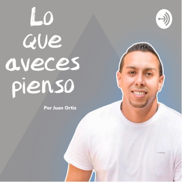 Artwork for Lo que aveces pienso El podcast