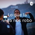 Lo que la vida nos robo