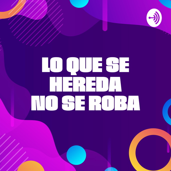 Artwork for Lo que se hereda no se roba