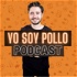 Yo Soy Pollo Podcast