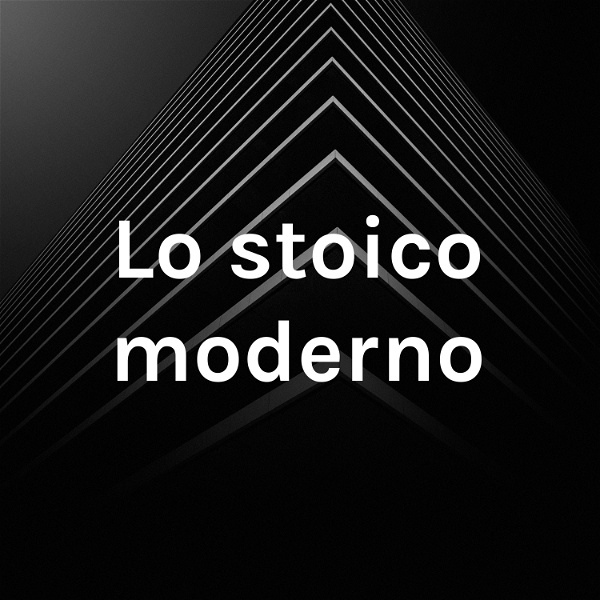 Artwork for Lo stoico moderno