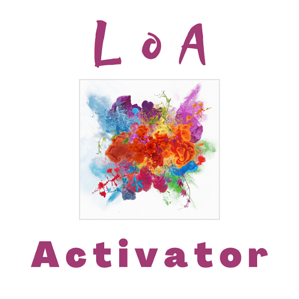 Artwork for LoA Activator: A Law of Attraction Podcast