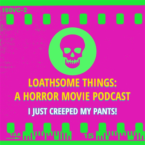 Artwork for Loathsome Things: A Horror Movie Podcast