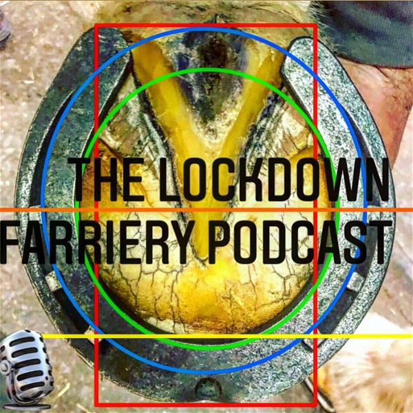 Artwork for The Lockdown Farriery  Podcast
