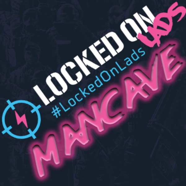 Artwork for Locked On Lads: The Man Cave
