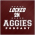 Locked On Aggies - Daily Podcast On Texas A&M Aggie Athletics