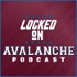 Locked On Avalanche - Daily Podcast On The Colorado Avalanche