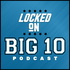 Locked On Big 10 – Daily College Football & Basketball Podcast