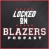 Locked On Blazers – Daily Podcast On The Portland Trail Blazers