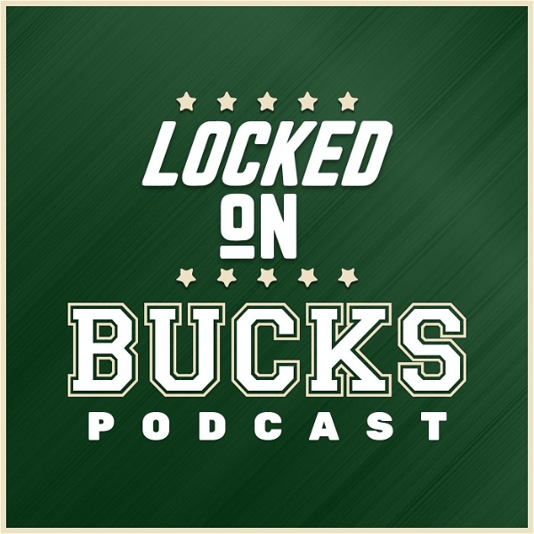Artwork for Locked On Bucks – Daily Podcast On The Milwaukee Bucks