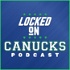 Locked On Canucks - Daily Podcast On The Vancouver Canucks