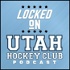 Locked On NHL in Utah - Daily Podcast on the NHL in Utah