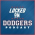 Locked On Dodgers – Daily Podcast On The Los Angeles Dodgers