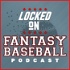 Locked On Fantasy Baseball - Daily MLB Fantasy Podcast