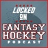 Locked On Fantasy Hockey - Daily NHL Fantasy Podcast