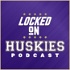 Locked On Huskies - Daily Podcast on Washington Huskies Football & Basketball