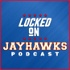 Locked On Jayhawks - Daily Podcast On Kansas Jayhawks Football & Basketball