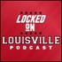 Locked On Louisville - Daily Podcast On Louisville Cardinals Football & Basketball
