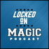 Locked On Magic - Daily Podcast On The Orlando Magic