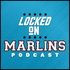 Locked On Marlins - Daily Podcast On The Miami Marlins
