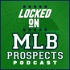 Locked On MLB Prospects | A Daily Minor League Baseball Podcast