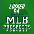 Locked On MLB Prospects - Daily Podcast on Minor League Baseball