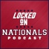 Locked On Nationals - Daily Podcast On The Washington Nationals