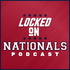 Locked On Nationals - Daily Podcast On The Washington Nationals