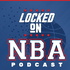 Locked On NBA – Daily Podcast On The National Basketball Association