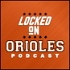 Locked On Orioles - Daily Podcast On The Baltimore Orioles