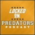 Locked On Predators - Daily Podcast On The Nashville Predators