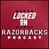 Locked On Razorbacks - Daily Podcast On Arkansas Razorbacks Football & Basketball
