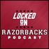 Locked On Razorbacks - Daily Podcast On Arkansas Razorbacks Football & Basketball