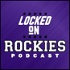 Locked On Rockies - Daily Podcast On The Colorado Rockies