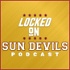 Locked On Sun Devils - Daily Podcast On Arizona State Sun Devils Football & Basketball