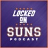 Locked On Suns - Daily Podcast On The Phoenix Suns