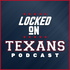 Locked On Texans - Daily Podcast On The Houston Texans