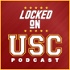 Locked On USC - Daily Podcast on USC Trojans Football & Basketball