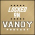 Locked On Vandy – Daily Podcast on Vanderbilt University Commodores Football and Basketball
