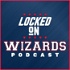 Locked On Wizards - Daily Podcast On The Washington Wizards