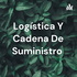 Logística Y Cadena De Suministro