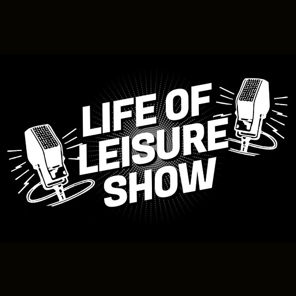 Artwork for (L.O.L) Life of Leisure Show