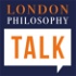 London Philosophy Talk