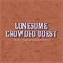 Lonesome Crowded Quest
