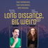 Long Distance, Bit Weird