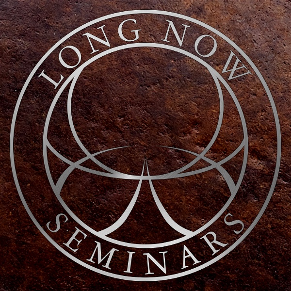 Artwork for Long Now: Seminars About Long-term Thinking