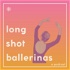 Long Shot Ballerinas