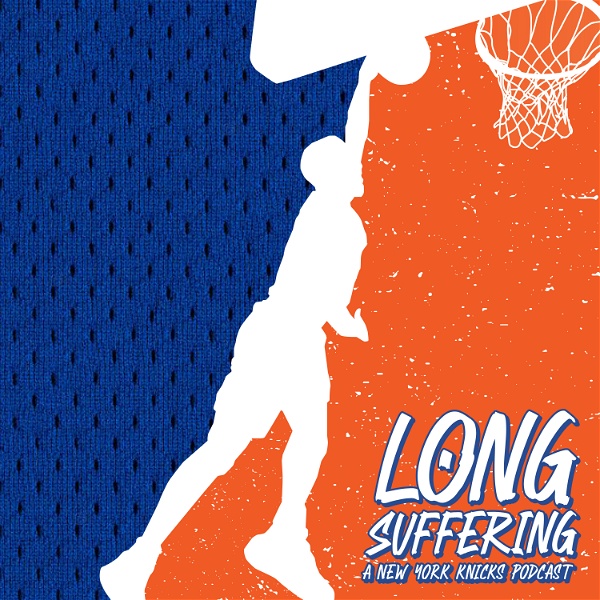 Artwork for Long Suffering: A New York Knicks Podcast