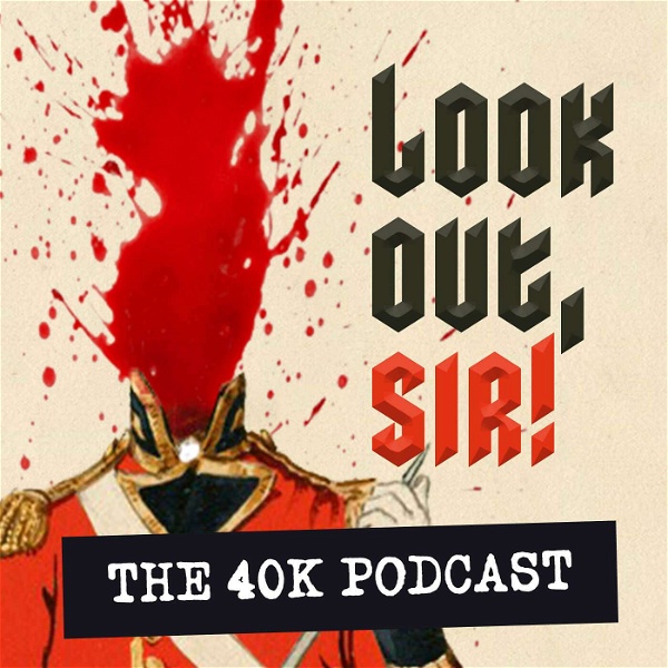 Artwork for Look Out, Sir! Warhammer 40k Podcast
