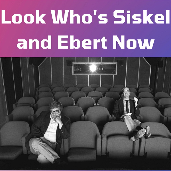 Artwork for Look Who's Siskel and Ebert Now!